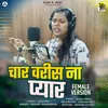 About Char Varis Na Pyar - Female Version (feat. Ajay Mali) Song